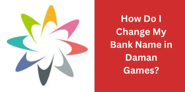 How Do I Change My Bank Name in Daman Games?